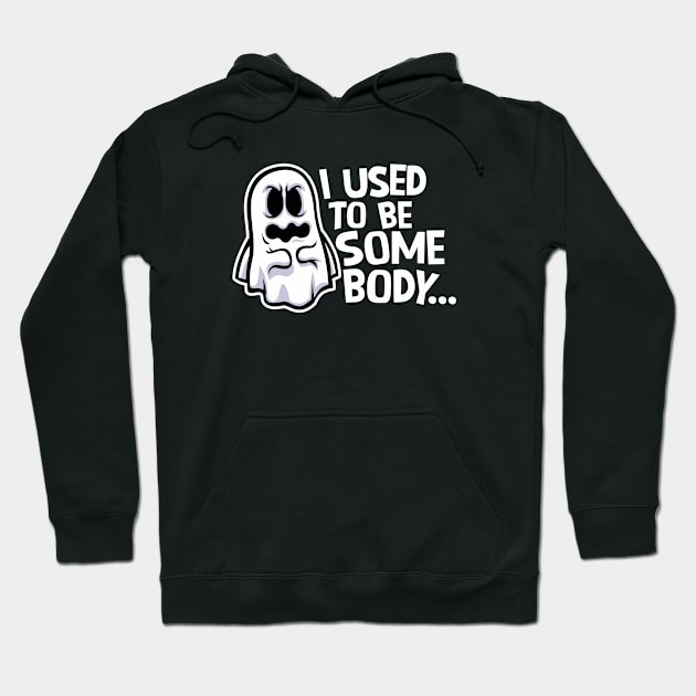 Funny Ghost "I Used to Be Somebody" // Halloween Pun Humor Hoodie by SLAG_Creative